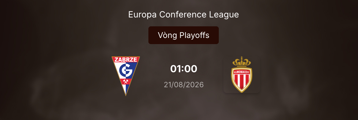 Soi tỷ lệ kèo: Gornik Zabrze vs Monaco 1h ngày 21/8/2026 66 Soi tỷ lệ kèo: Gornik Zabrze vs Monaco 1h ngày 21/8/2026